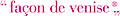 Fa�on de Venise