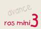 ROS MINI AVANCE