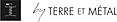 TERRE ET METAL