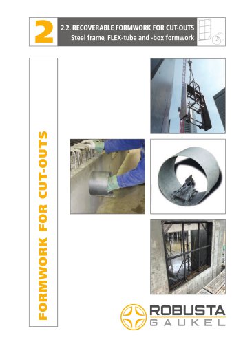 2.2. RECOVERABLE FORMWORK FOR CUT-OUTS 2 Steel frame, FLEX-tube and -box formwork